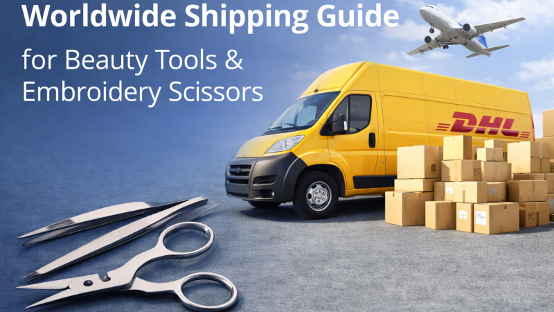 Worldwide Shipping Guide for Beauty Tools & Embroidery Scissors